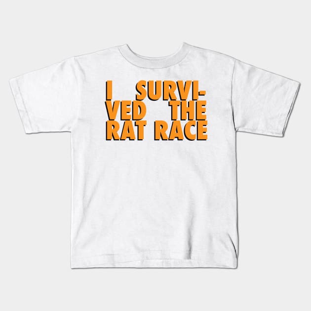 I Survived the rat race Kids T-Shirt by yayo99